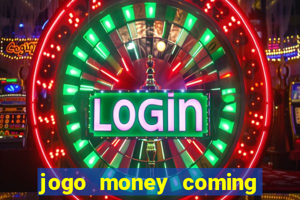 jogo money coming paga mesmo